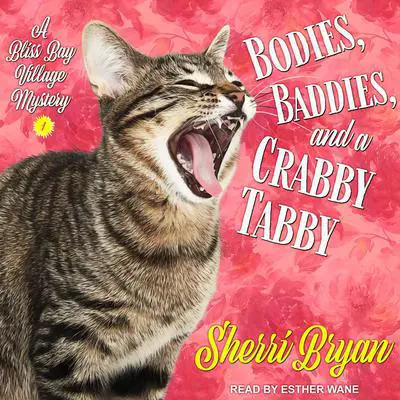 Bodies, Baddies, and a Crabby Tabby: A Bliss Bay Cozy Mystery Audibook, by Sherri Bryan