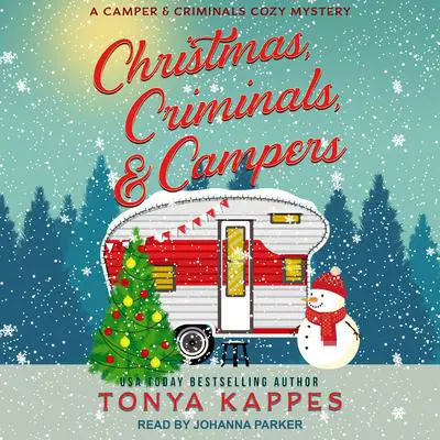 Christmas, Criminals, & Campers Audibook, by Tonya Kappes
