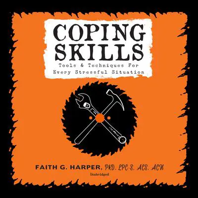 Coping Skills: Tools &amp; Techniques for Every Stressful Situation Audibook, by Faith G. Harper