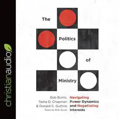 Politics of Ministry: Navigating Power Dynamics and Negotiating Interests Audibook, by Bob Burns