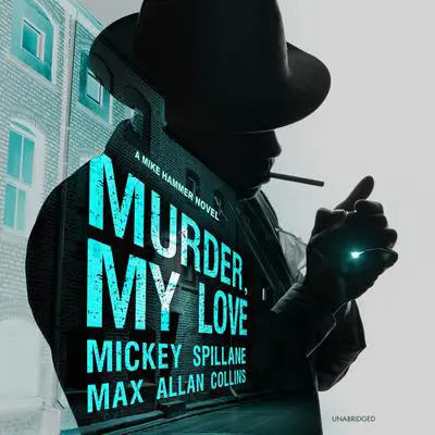 Murder, My Love: A Mike Hammer Novel Audibook, by Mickey Spillane