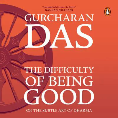 Difficulty Of Being Good Audibook, by Gurcharan Das