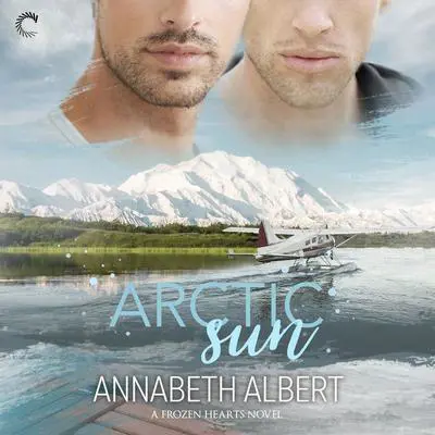 Arctic Sun Audibook, by Annabeth Albert