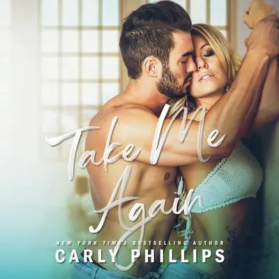 Take Me Again Audibook, by Carly Phillips