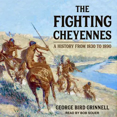 The Fighting Cheyennes Audibook, by George Bird Grinnell