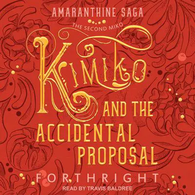 Kimiko and the Accidental Proposal Audibook, by Forthright 