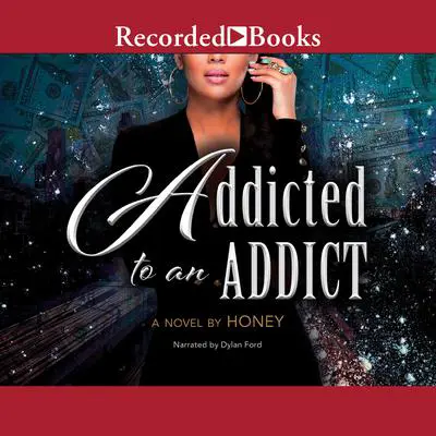 Addicted to an Addict Audibook, by Honey 
