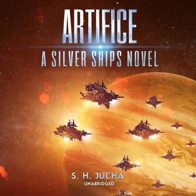 Artifice: A Silver Ships Novel Audibook, by S. H.  Jucha