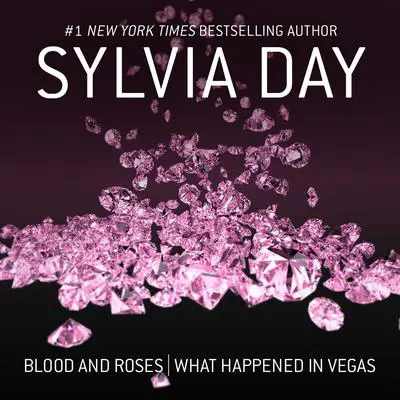 Blood and Roses & What Happened in Vegas Audibook, by Sylvia Day