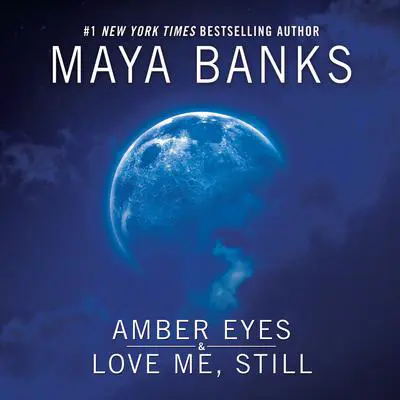 Amber Eyes & Love Me, Still Audibook, by Maya Banks