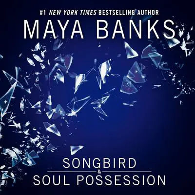Songbird & Soul Possession Audibook, by Maya Banks