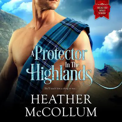 A Protector in the Highlands Audibook, by Heather McCollum