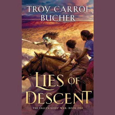 Lies of Descent Audibook, by Troy Carrol Bucher