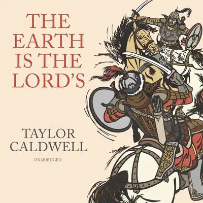 The Earth Is the Lord’s: A Novel Audibook, by Taylor Caldwell