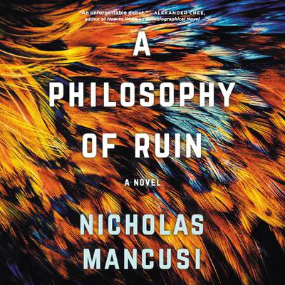 A Philosophy of Ruin: A Novel Audibook, by Nicholas Mancusi