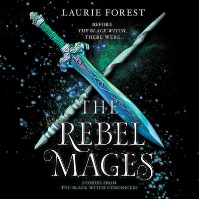 The Rebel Mages Audibook, by Laurie Forest