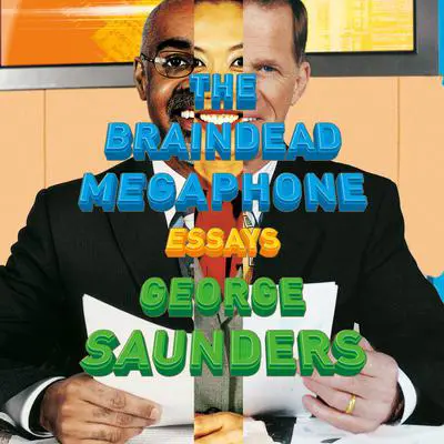The Braindead Megaphone Audibook, by George Saunders