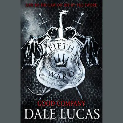 The Fifth Ward: Good Company Audibook, by Dale Lucas