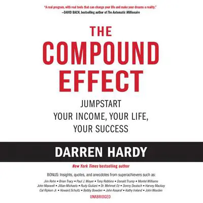 The Compound Effect: Jumpstart Your Income, Your Life, Your Success Audibook, by Darren Hardy