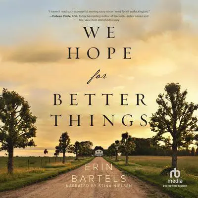 We Hope for Better Things Audibook, by Erin Bartels