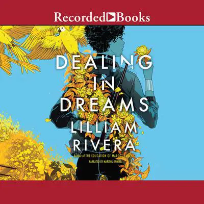Dealing in Dreams Audibook, by Lilliam Rivera