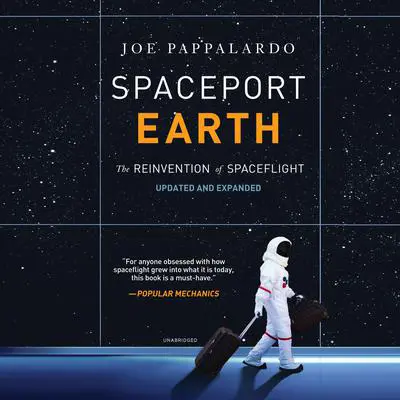 Spaceport Earth: The Reinvention of Spaceflight Audibook, by Joe Pappalardo
