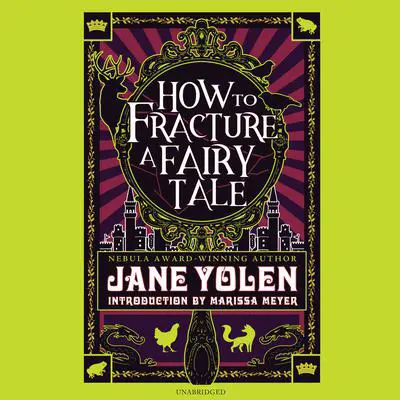 How to Fracture a Fairy Tale Audibook, by Jane Yolen