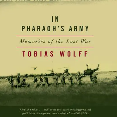 In Pharaoh's Army: Memories of the Lost War Audibook, by Tobias Wolff