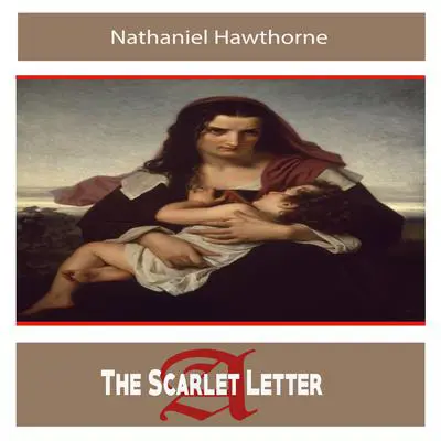 The Scarlet Letter by Nathaniel Hawthorne Audibook, by Nathaniel Hawthorne
