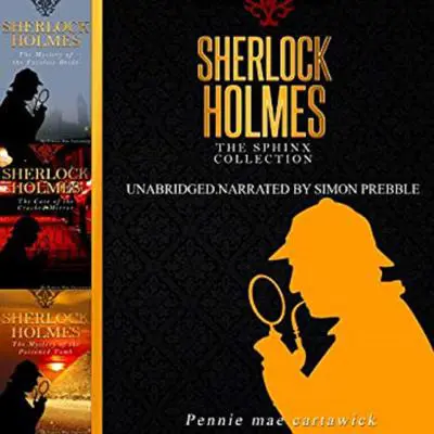 Sherlock Holmes: The Sphinx Collection: Three Sherlock Holmes Mysteries in One Book Audibook, by Pennie Mae Cartawick
