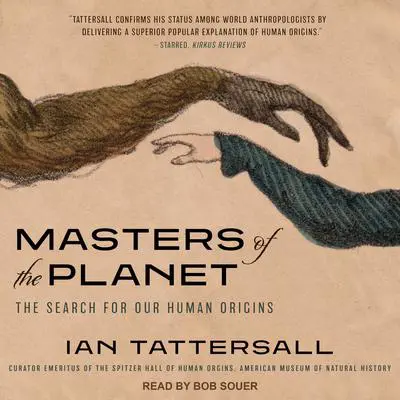 Masters of the Planet: The Search for Our Human Origins Audibook, by Ian Tattersall