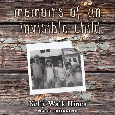 Memoirs of an Invisible Child Audibook, by Kelly Walk Hines
