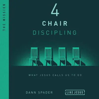 4 Chair Discipling: What He Calls Us to Do Audibook, by Dann Spader