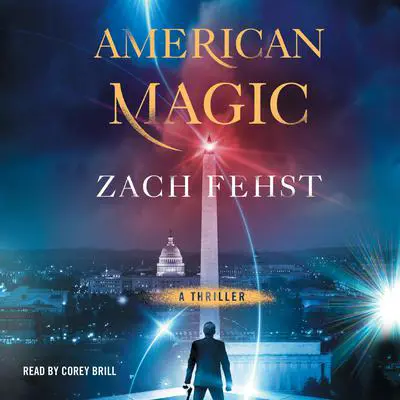 American Magic: A Novel Audibook, by Zach Fehst