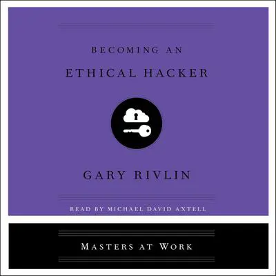 Becoming an Ethical Hacker Audibook, by Gary Rivlin