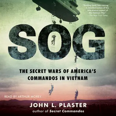 SOG: The Secret Wars of America's Commandos in Vietnam Audibook, by John L. Plaster