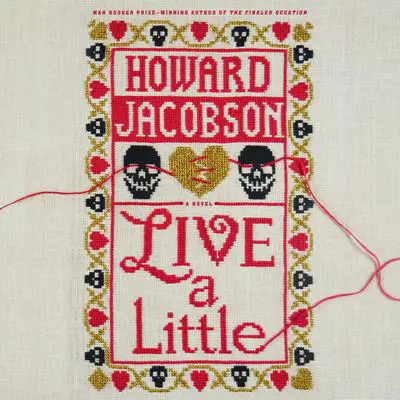 Live a Little: A Novel Audibook, by Howard Jacobson