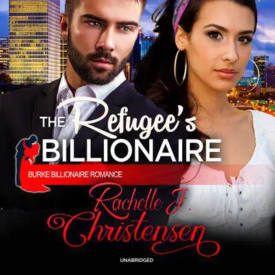 The Refugee’s Billionaire Audibook, by Rachelle J. Christensen