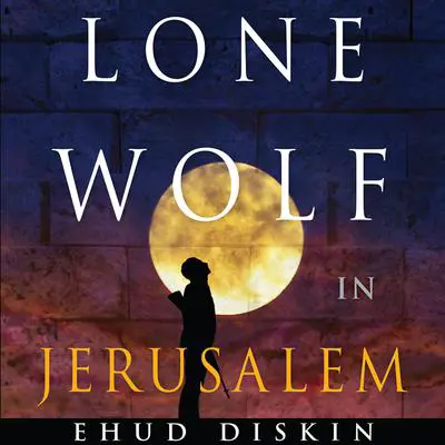 Lone Wolf in Jerusalem Audibook, by Ehud Diskin
