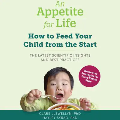An Appetite for Life: How to Feed Your Child from the Start Audibook, by Clare Llewellyn
