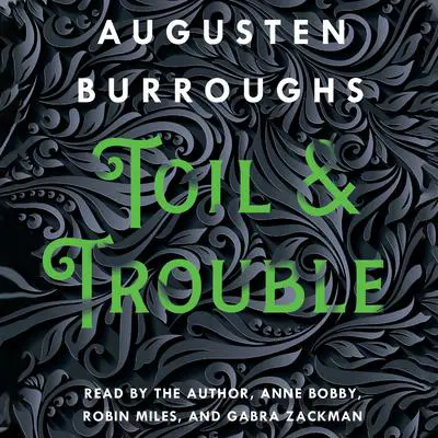 Toil & Trouble: A Memoir Audibook, by Augusten Burroughs