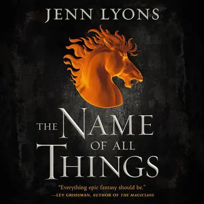 The Name of All Things Audibook, by Jenn Lyons