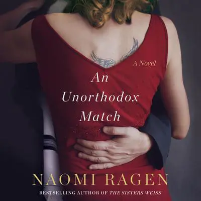 An Unorthodox Match: A Novel Audibook, by Naomi Ragen