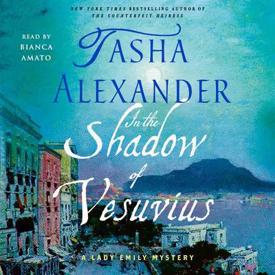 In the Shadow of Vesuvius: A Lady Emily Mystery Audibook, by Tasha Alexander