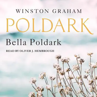 Bella Poldark: A Novel of Cornwall, 1818-1820 Audibook, by Winston Graham