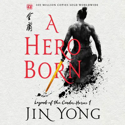 A Hero Born: The Definitive Edition Audibook, by Jin Yong