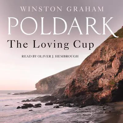 The Loving Cup: A Novel of Cornwall, 1813-1815 Audibook, by Winston Graham