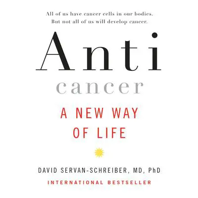 Anticancer: A New Way of Life Audibook, by David Servan-Schreiber