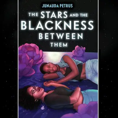 The Stars and the Blackness Between Them Audibook, by Junauda Petrus