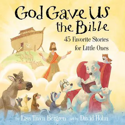 God Gave Us the Bible: Forty-Five Favorite Stories for Little Ones Audibook, by Lisa Tawn Bergren